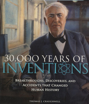 30,000 Years of Inventions by Thomas J. Craughwell