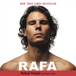 Rafa by Rafael Nadal, John Carlin