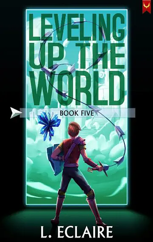 Leveling Up The World 5 by L. Eclaire