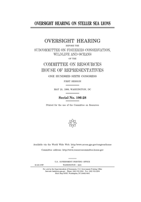 Oversight hearing on Steller sea lions by Committee on Resources (house), United States House of Representatives, United States Congress