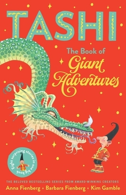 Tashi: The Book of Giant Adventures by Anna Fienberg, Barbara Fienberg