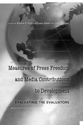 Measures of Press Freedom and Media Contributions to Development: Evaluating the Evaluators by 