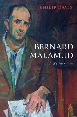 Bernard Malamud: A Writer's Life by Philip Davis