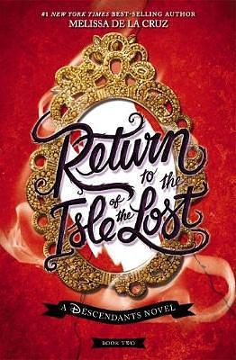 Return to the Isle of the Lost: A Descendants Novel by Melissa de la Cruz