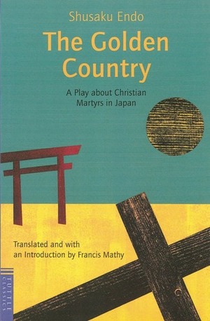 The Golden Country by Francis Mathy, Shūsaku Endō