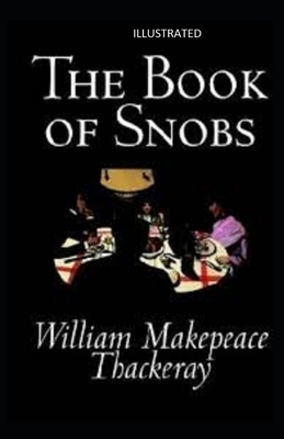 The Book of Snobs Illustrated by William Makepeace Thackeray