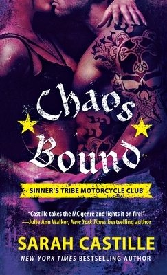 Chaos Bound: Sinner's Tribe Motorcycle Club by Sarah Castille