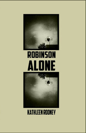 Robinson Alone by Kathleen Rooney