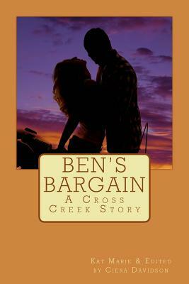 Ben's Bargain: A Cross Creek Story by Kat Marie