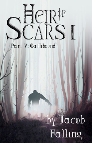 Oathbound (Heir of Scars I, Part Five) by Vanessa Bettencourt, Jacob Falling
