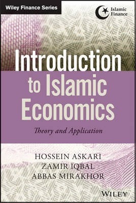 Introduction to Islamic Economics: Theory and Application by Hossein Askari, Zamir Iqbal, Abbas Mirakhor