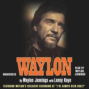 Waylon: An Autobiography by Lenny Kaye, Waylon Jennings