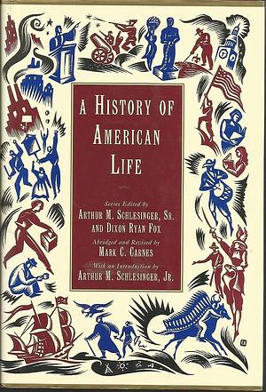 A History of American Life by Arthur Meier Schlesinger, Mark Christopher Carnes