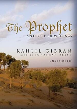 The Prophet: And Other Writings by جبران خليل جبران, Kahlil Gibran