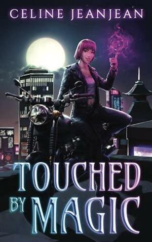 Touched by Magic: An Asian Urban Fantasy Series by Celine Jeanjean