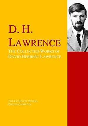The Collected Works of David Herbert Lawrence: The Complete Works PergamonMedia by Richard Aldington, John Gould Fletcher, Amy Lowell, D.H. Lawrence