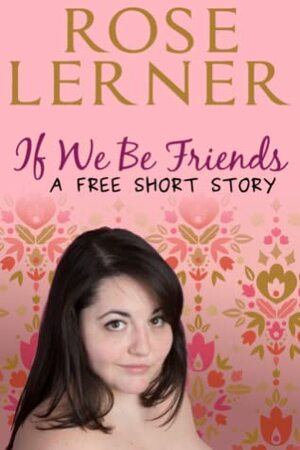 If We Be Friends by Rose Lerner