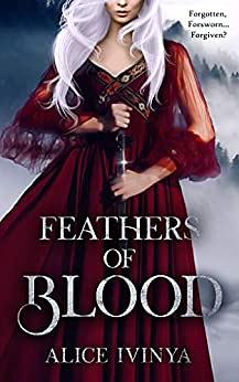 Feathers of Blood by Alice Ivinya