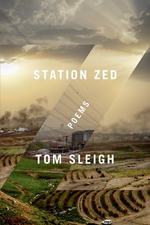 Station Zed: Poems by Tom Sleigh