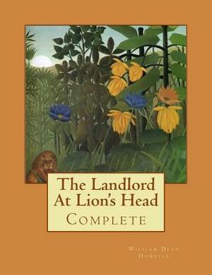 The Landlord At Lion's Head: Complete by William Dean Howells