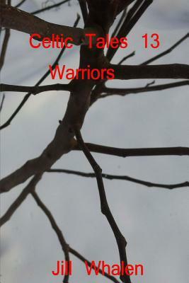 Celtic Tales 13, Warriors by Jill Whalen