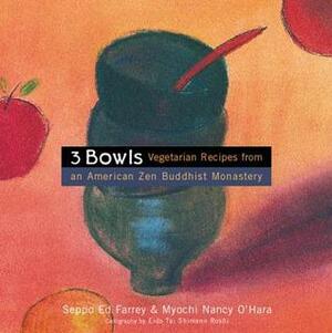 3 Bowls: Vegetarian Recipes from an American Zen Buddhist Monastery by Edward Farrey, Nancy O'Hara