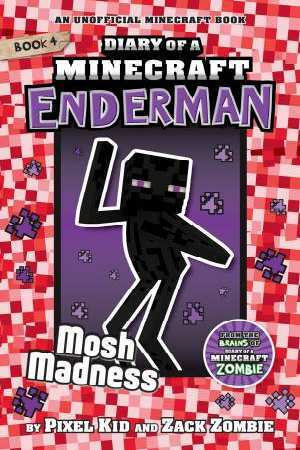 Diary of a Minecraft Enderman #4: Mosh Madness by Pixel Kid, Zack Zombie