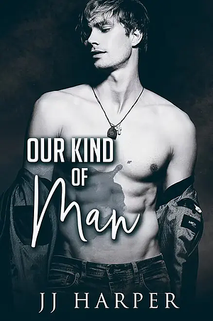Our Kind of Man by JJ Harper
