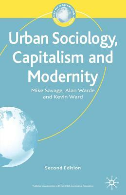 Urban Sociology, Capitalism and Modernity by Mike Savage, A. Warde, Kevin Ward