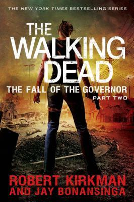 The Fall of the Governor, Part Two by Jay Bonansinga, Robert Kirkman