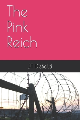 The Pink Reich by Jt Debold