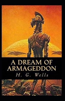 A Dream of Armageddon Illustrated by H.G. Wells