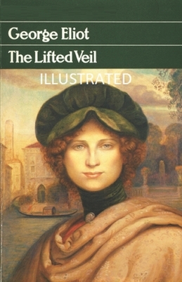 The Lifted Veil Illustrated by George Eliot