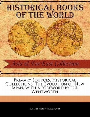 The Evolution of New Japan by T.S. Wentworth, Joseph Henry Longford