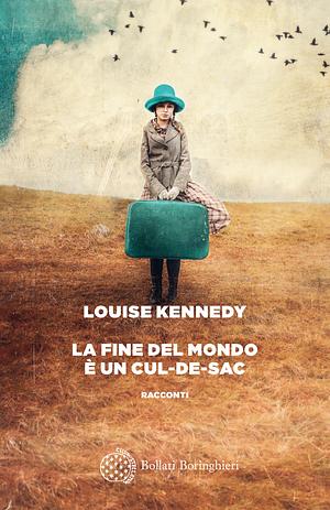 La fine del mondo è un cul-de-sac by Louise Kennedy