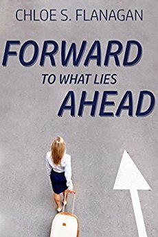 Forward to What Lies Ahead by Chloe S. Flanagan