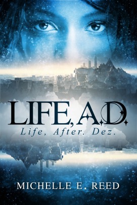 Life, A.D.: Life, After. Dez. by Michelle E. Reed