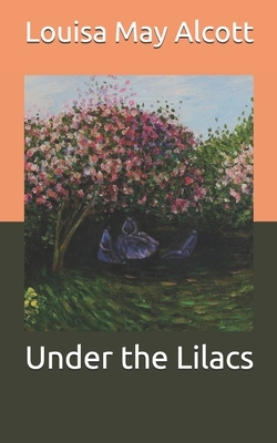 Under the Lilacs by Louisa May Alcott