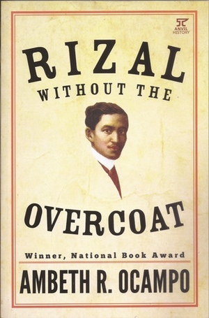 Rizal Without the Overcoat: New Edition by Ambeth R. Ocampo, Joel Pablo Salud