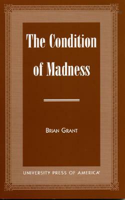 The Condition of Madness by Brian Grant