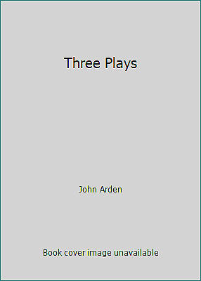 Three Plays: The Waters of Babylon / Live Like Pigs / The Happy Haven by John Arden