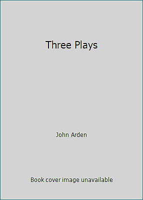 Three Plays: The Waters of Babylon / Live Like Pigs / The Happy Haven by John Arden