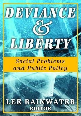Deviance and Liberty: Social Problems and Public Policy by Lee Rainwater