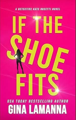 If The Shoe Fits by Gina LaManna