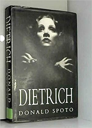 Dietrich by Donald Spoto