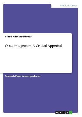 Osseointegration. A Critical Appraisal by Vinod Nair Sreekumar