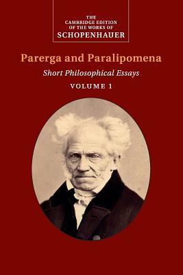 Schopenhauer: Parerga and Paralipomena: Volume 1: Short Philosophical Essays by Arthur Schopenhauer