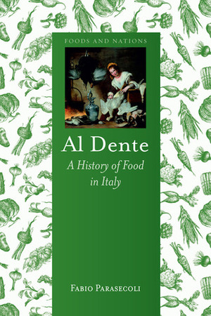 Al Dente: A History of Food in Italy by Fabio Parasecoli