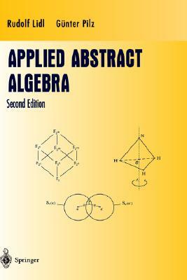 Applied Abstract Algebra by Günter Pilz, Rudolf LIDL