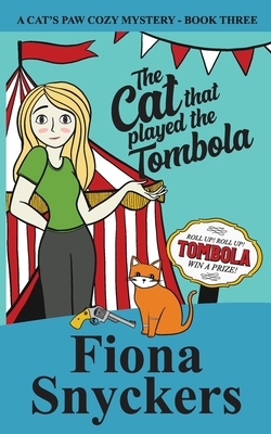 The Cat That Played The Tombola: The Cat's Paw Cozy Mysteries - Book 3 by Fiona Snyckers